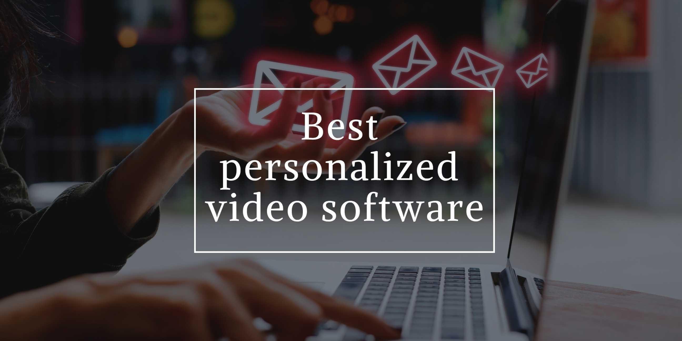 Top 4 Personalized Video Software Solutions Available