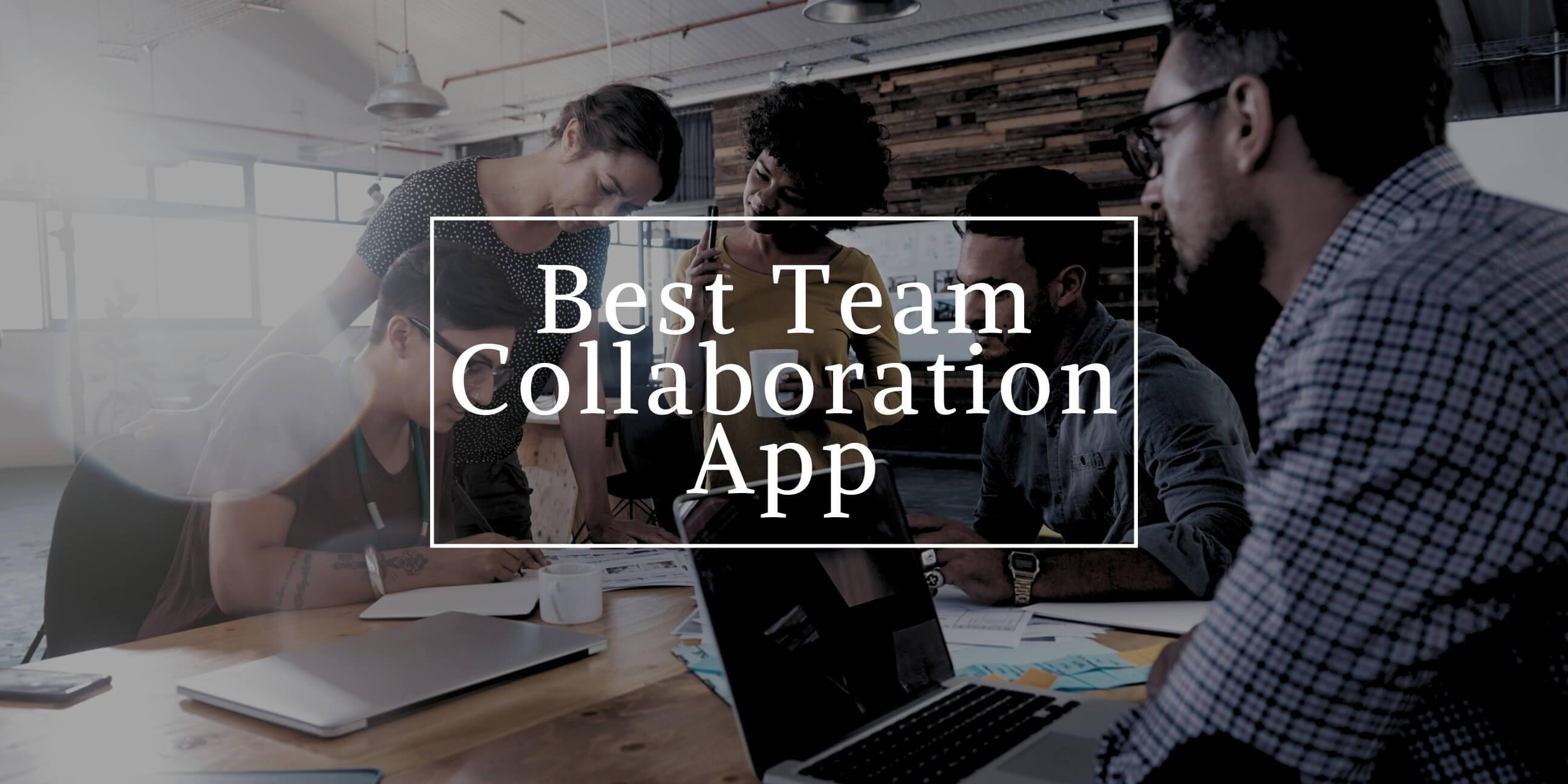 4 Best Team Collaboration App of 2024