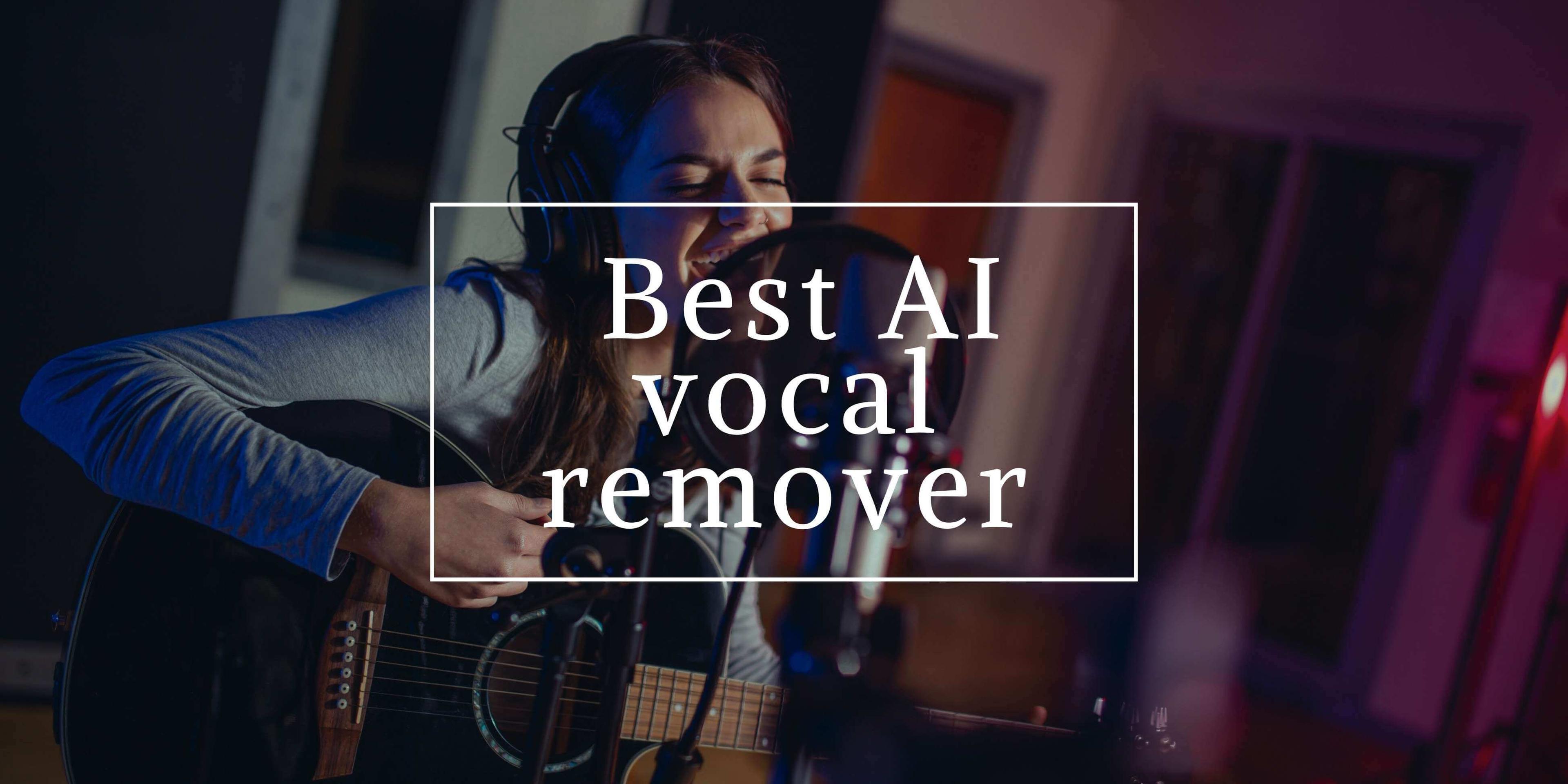 Top 4 AI Vocal Removers Online