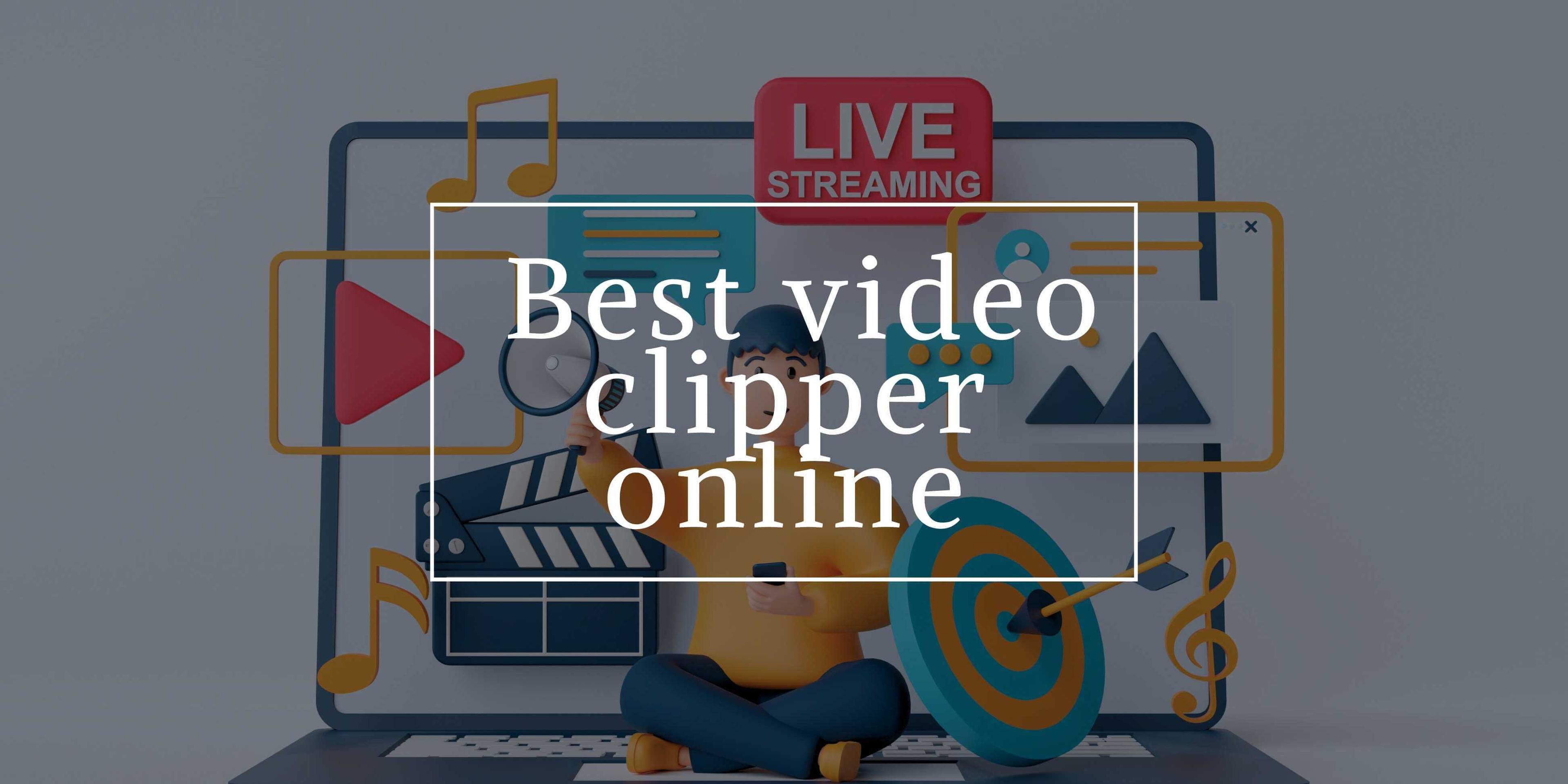 4 Best Video Clippers Online